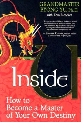 Inside U: How to Become a Master of Your Own Destiny by Yu, Byong