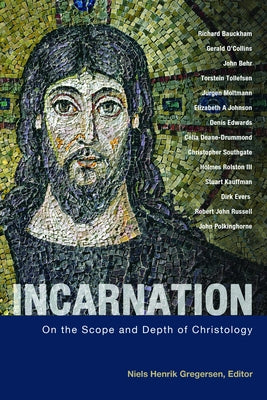 Incarnation: On the Scope and Depth of Christology by Gregersen, Niels Henrik