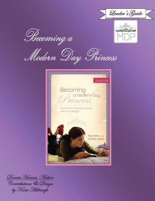 Becoming a Modern Day Princess Leader's Guide by Ashbaugh, Kara L.