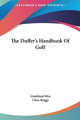 The Duffer's Handbook Of Golf by Rice, Grantland