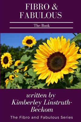 Fibro and Fabulous The Book by Linstruth-Beckom, Kimberley