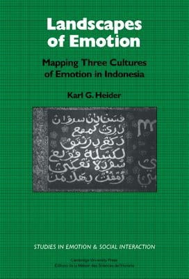 Landscapes of Emotion: Mapping Three Cultures of Emotion in Indonesia by Heider, Karl G.