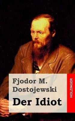Der Idiot by Dostojewski, Fjodor M.