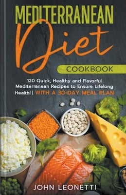 Mediterranean Diet Cookbook by Leonetti, John