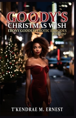 Goody's Christmas Wish by Ernest, T'Kendrae M.