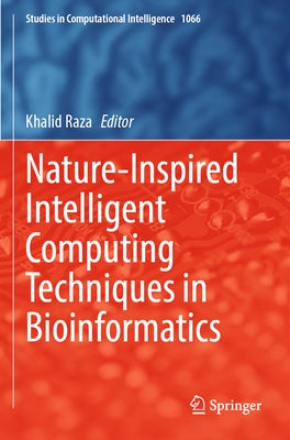 Nature-Inspired Intelligent Computing Techniques in Bioinformatics by Raza, Khalid