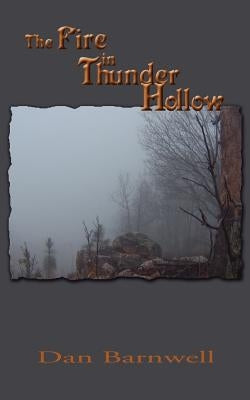 The Fire in Thunder Hollow by Barnwell, Dan