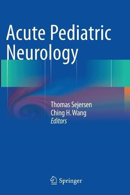Acute Pediatric Neurology by Sejersen, Thomas