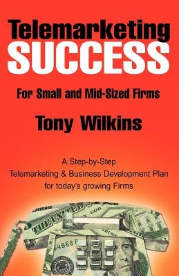 Telemarketing Success by Wilkins, Tony