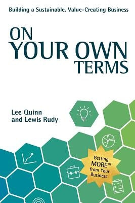 On Your Own Terms: Building a Sustainable, Value-Creating Business by Rudy, Lewis