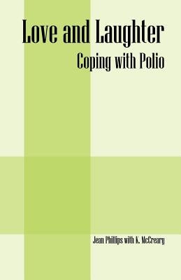 Love and Laughter: Coping With Polio by Phillips, Jean