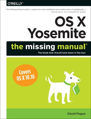 OS X Yosemite: The Missing Manual by Pogue, David