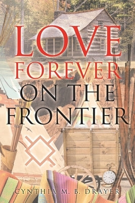 Love Forever on the Frontier by Drayer, Cynthia M. B.