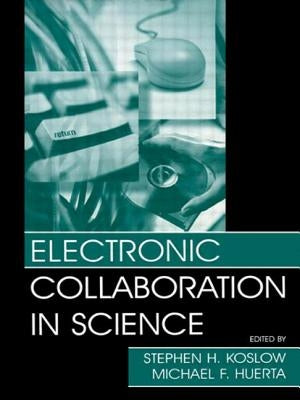 Electronic Collaboration in Science by Koslow, Stephen H.
