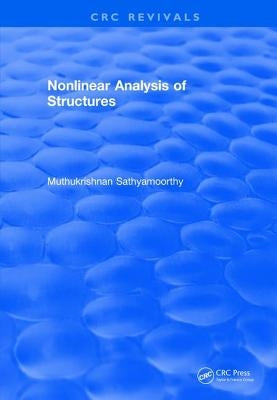 Revival: Nonlinear Analysis of Structures (1997) by Sathyamoorthy, Muthukrishnan