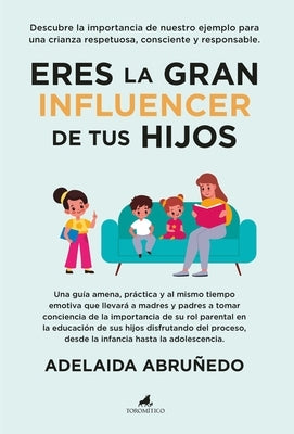 Eres La Gran Influencer de Tus Hijos by Abru?edo Caama?o, Adelaida