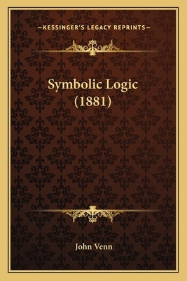 Symbolic Logic (1881) by Venn, John