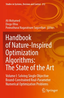 Handbook of Nature-Inspired Optimization Algorithms: The State of the Art: Volume I: Solving Single Objective Bound-Constrained Real-Parameter Numeric by Mohamed, Ali