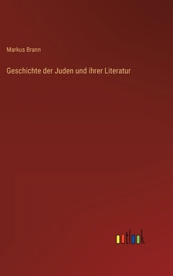 Geschichte der Juden und ihrer Literatur by Brann, Markus