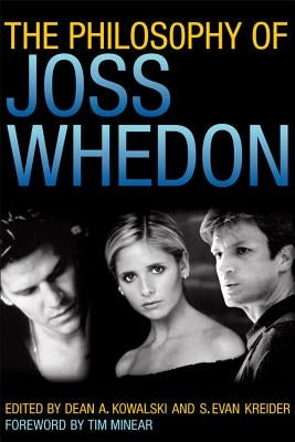 The Philosophy of Joss Whedon by Kowalski, Dean A.