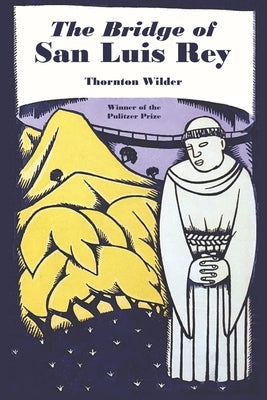 The Bridge of San Luis Rey by Wilder, Thornton