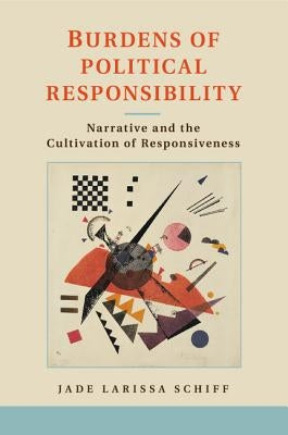 Burdens of Political Responsibility by Schiff, Jade Larissa