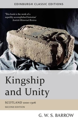Kingship and Unity: Scotland 1000-1306 by Barrow, G. W. S.