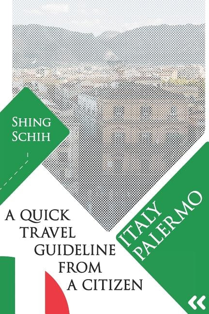 Italy - Palermo - A Quick Travel Guideline From A Citizen by Schih, Shing