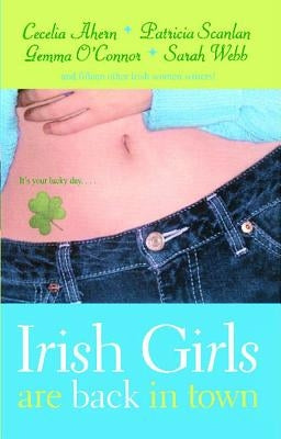 Irish Girls Are Back in Town by Ahern, Cecelia