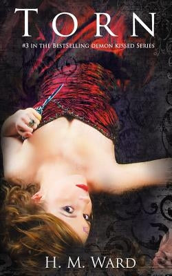 Torn (Demon Kissed #3): Demon Kissed #3 by Ward, H. M.