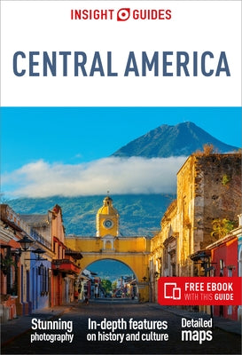 Insight Guides Central America: Travel Guide with eBook by Insight Guides