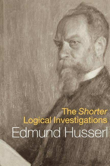 The Shorter Logical Investigations by Husserl, Edmund