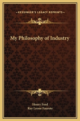 My Philosophy of Industry by Ford, Henry, Jr.