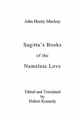 Sagitta's Books of the Nameless Love by MacKay, John Henry