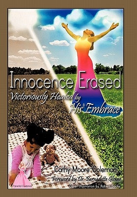 Innocence Erased: Victoriously healed by His embrace by Moore-Coleman Bs Msol, Cathy