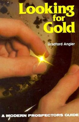 Looking for Gold by Angier, Bradford