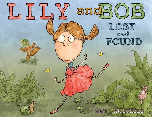 Lily and Bob Lost and Found by Steele, Er