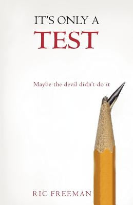 It's Only a Test: Maybe the Devil Didn't Do It by Freeman, Ric