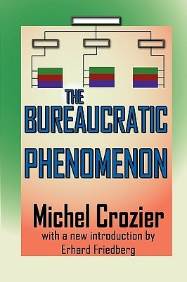 The Bureaucratic Phenomenon by Crozier, Michel