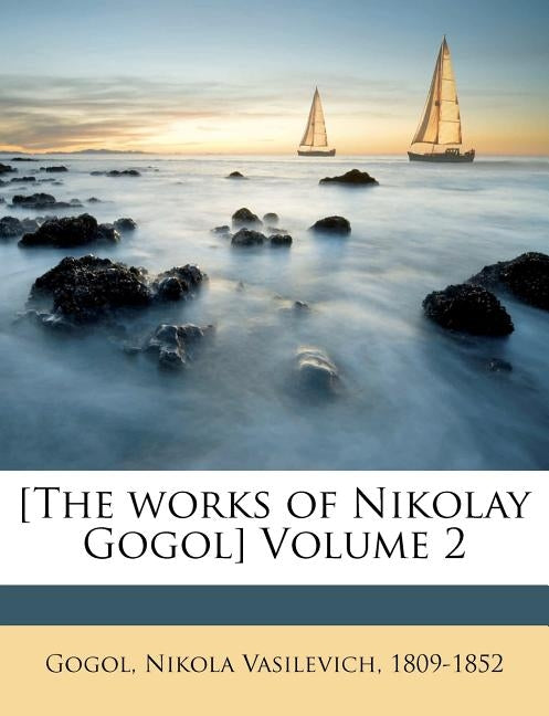 [the Works of Nikolay Gogol] Volume 2 by Gogol, Nikola Vasilevich 1809-1852