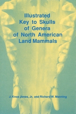 Illustrated Key to Skulls of Genera of North American Land Mammals by Jones, J. Knox