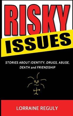 Risky Issues: Stories About Identity, Drugs, Abuse, Death and Friendship by Bowersock, Melissa