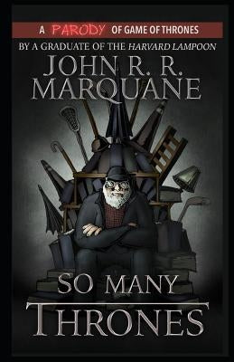 So Many Thrones: A Game of Thrones Parody Novel by Marquane, John