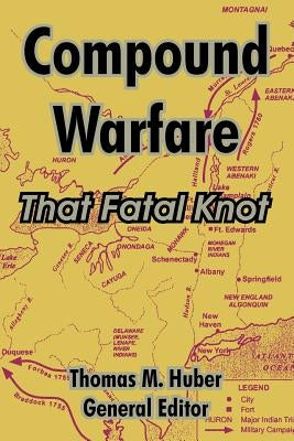 Compound Warfare: That Fatal Knot by Huber, Thomas M.