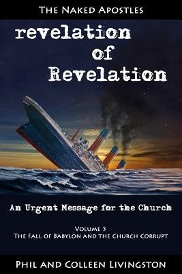 The Fall of Babylon and the Church Corrupt (Revelation of Revelation Series, Volume 5) by Livingston, Colleen