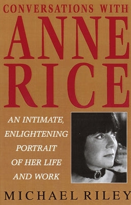 Conversations with Anne Rice by Riley, Michael