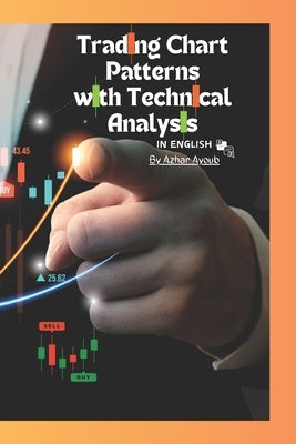 Trading Chart Patterns BookDay Trading Chart PatternsTrading chart patterns In English Version: Diffrent Trading Chart Patterns How to trade Chart Pat by Ayoub, Azhar