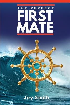 The Perfect First Mate by Smith, Joy