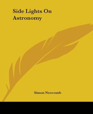Side Lights On Astronomy by Newcomb, Simon