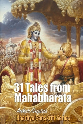 31 Tales from Mahabharata: Bhartiya Sanskriti Series by Gupta, Ankur